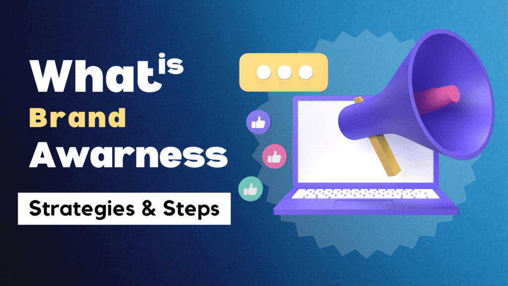 What Is Brand Awareness? All Strategies And Steps