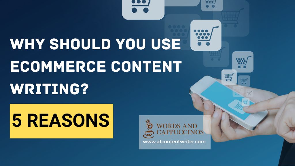 Why Should You Use eCommerce Content Writing? 5 Reasons