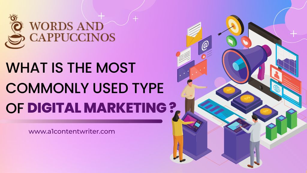 What Is The Most Commonly Used Type Of Digital Marketing?
