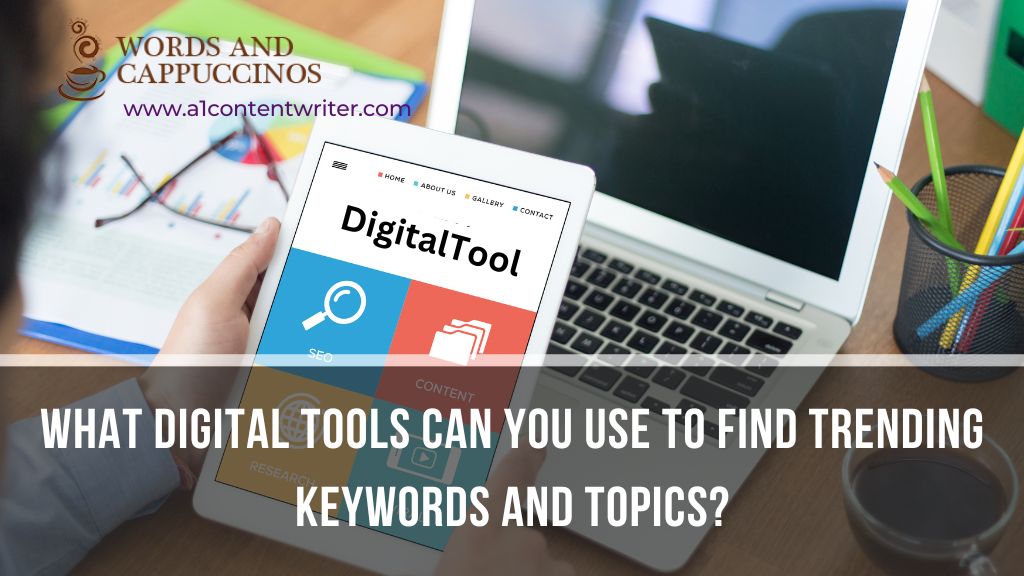 What Digital Tools Can You Use To Find Trending Keywords And Topics?